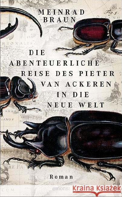 Die abenteuerliche Reise des Pieter van Ackeren in die neue Welt : Roman Braun, Meinrad 9783740801670 Emons - książka