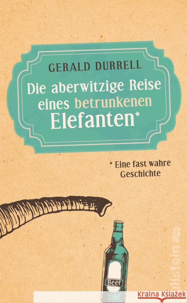 Die aberwitzige Reise eines betrunkenen Elefanten Durrell, Gerald 9783548064178 Ullstein TB - książka