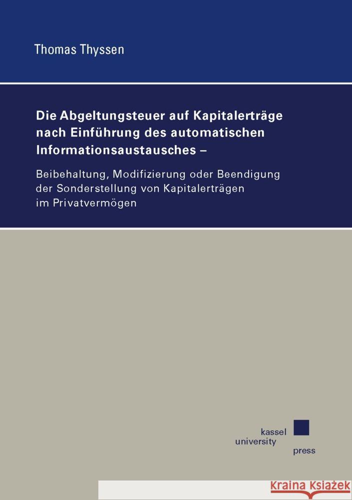 Die Abgeltungsteuer auf Kapitalerträge nach Einführung des automatischen Informationsaustausches Thyssen, Thomas 9783737612029 kassel university press - książka