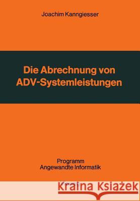 Die Abrechnung Von Adv-Systemleistungen: Vergleichende Analyse Von Abrechnungsverfahren Und Verrechnungsgrundsätzen Joachim, Kanngiesser 9783528035808 Vieweg+teubner Verlag - książka