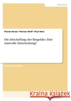 Die Abschaffung des Bargeldes. Eine sinnvolle Entscheidung? Florian Brost Florian Oloff Paul Hein 9783668666801 Grin Verlag - książka