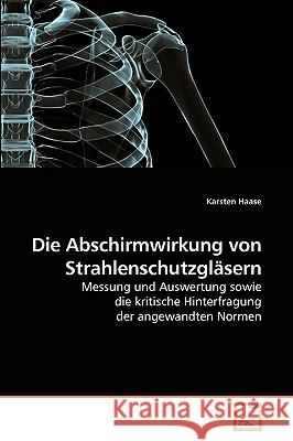 Die Abschirmwirkung von Strahlenschutzgläsern Haase, Karsten 9783639028706 VDM Verlag - książka