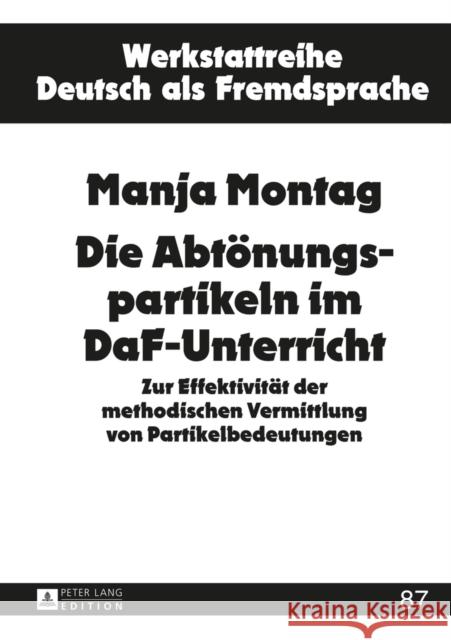 Die Abtoenungspartikeln Im Daf-Unterricht: Zur Effektivitaet Der Methodischen Vermittlung Von Partikelbedeutungen Schröder, Hartmut 9783631656143 Peter Lang Gmbh, Internationaler Verlag Der W - książka