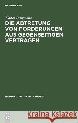 Die Abtretung Von Forderungen Aus Gegenseitigen Verträgen Brügmann, Walter 9783112454411 de Gruyter - książka