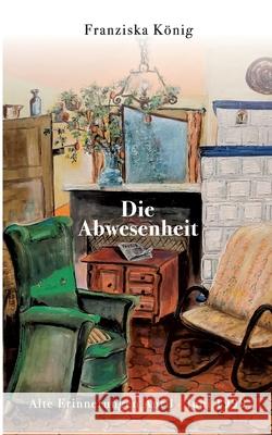 Die Abwesenheit: Alte Erinnerungen April - Juni 1999 K 9783740785475 Twentysix - książka