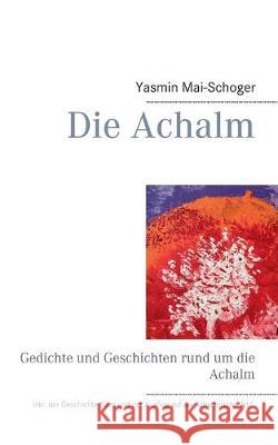 Die Achalm: Gedichte und Geschichten rund um die Achalm Yasmin Mai-Schoger 9783749468515 Books on Demand - książka