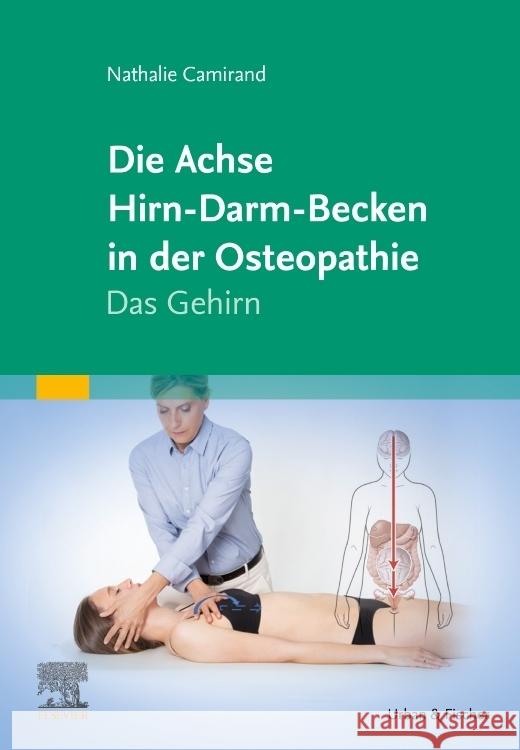 Die Achse Hirn-Darm-Becken in der Osteopathie Camirand, Nathalie 9783437553516 Elsevier, München - książka