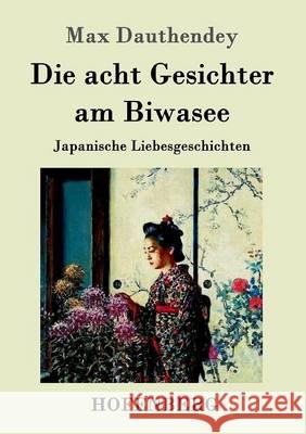 Die acht Gesichter am Biwasee: Japanische Liebesgeschichten Max Dauthendey 9783861994275 Hofenberg - książka