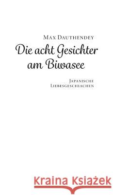 Die acht Gesichter am Biwasee: japanische Liebesgeschichten Max Dauthendey 9783958014251 Severus - książka