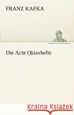 Die Acht Oktavhefte Franz Kafka 9783842468849 Tredition Classics - książka