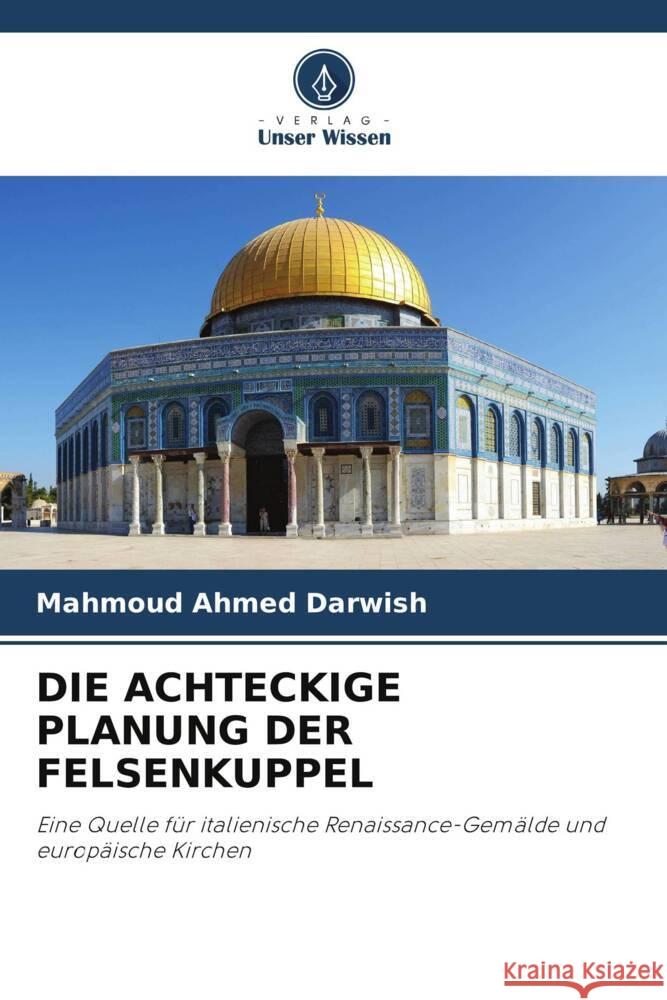 DIE ACHTECKIGE PLANUNG DER FELSENKUPPEL Darwish, Mahmoud Ahmed 9786205471661 Verlag Unser Wissen - książka