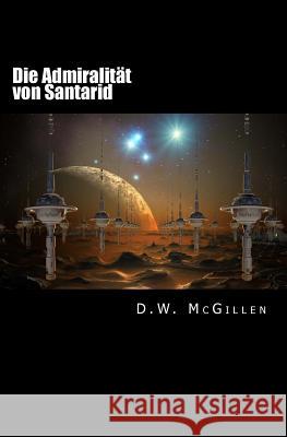 Die Admiralität von Santarid: Geheimakte Mars 09 McGillen, D. W. 9781514817001 Createspace - książka