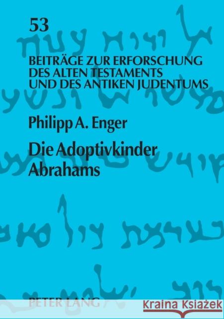 Die Adoptivkinder Abrahams; Eine exegetische Spurensuche zur Vorgeschichte des Proselytentums = Die Adoptivkinder Abrahams Niemann, Hermann Michael 9783631537077 Peter Lang Gmbh, Internationaler Verlag Der W - książka