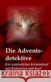 Die Adventsdetektive: Ein winterliches Krimirätsel mit Katharina und Karl Eike, Ulli 9781503025103 Createspace