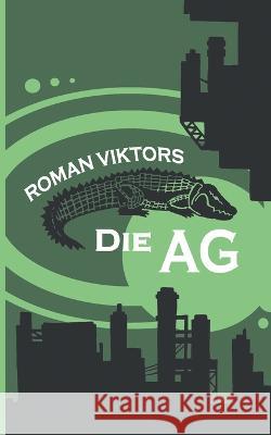 Die AG: Die Geschichte eines Praktikums Roman Viktors 9783751960175 Books on Demand - książka