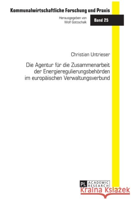 Die Agentur Fuer Die Zusammenarbeit Der Energieregulierungsbehoerden Im Europaeischen Verwaltungsverbund Gottschalk, Wolf 9783631680964 Peter Lang Gmbh, Internationaler Verlag Der W - książka