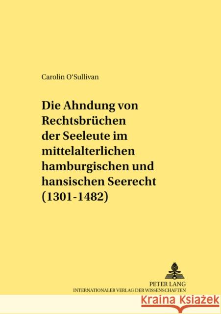 Die Ahndung Von Rechtsbruechen Der Seeleute Im Mittelalterlichen Hamburgischen Und Hansischen Seerecht (1301-1482) Landwehr, Götz 9783631531129 Lang, Peter, Gmbh, Internationaler Verlag Der - książka