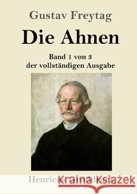 Die Ahnen (Großdruck): Band 1 von 3 der vollständigen Ausgabe: Ingo und Ingraban / Das Nest der Zaunkönige Freytag, Gustav 9783847852988 Henricus - książka