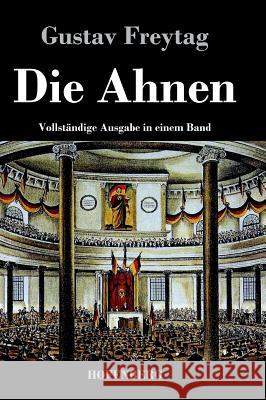 Die Ahnen: Vollständige Ausgabe der sechs Bücher in einem Band Freytag, Gustav 9783843043274 Hofenberg - książka