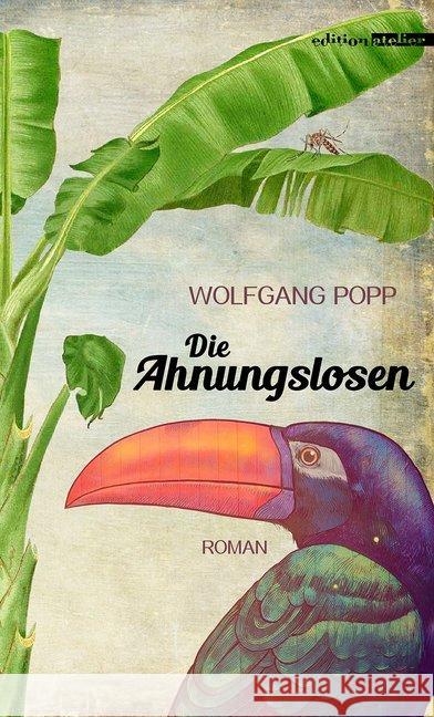 Die Ahnungslosen : Roman Popp, Wolfgang 9783903005419 Edition Atelier - książka