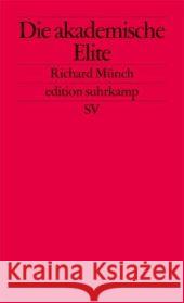 Die akademische Elite : Zur sozialen Konstruktion wissenschaftlicher Exzellenz Münch, Richard   9783518125106 Suhrkamp - książka