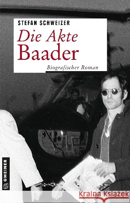 Die Akte Baader : Biografischer Roman Schweizer, Stefan 9783839222003 Gmeiner - książka