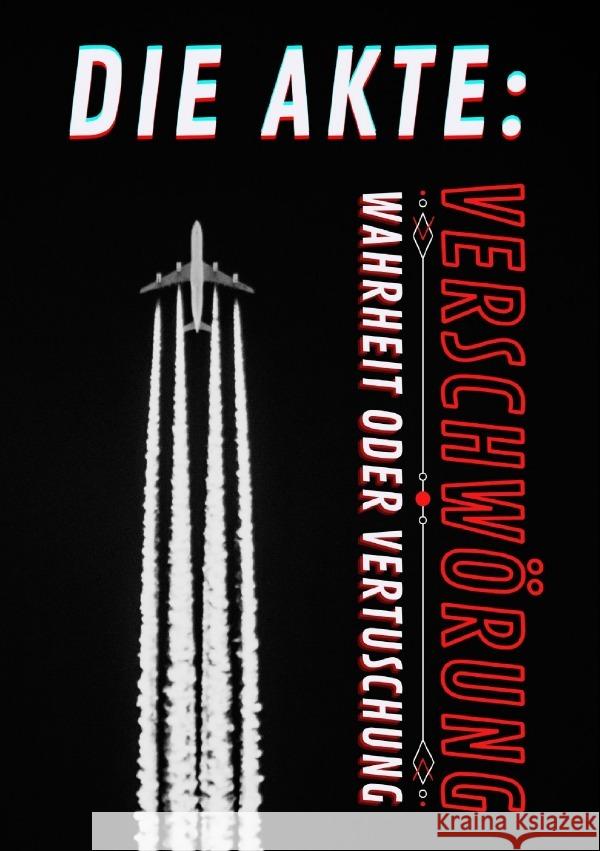 Die Akte: VERSCHWÖRUNG | Wahrheit oder Vertuschung Publishing, B. L. 9783754100219 epubli - książka