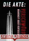 Die Akte: VERSCHWÖRUNG | Wahrheit oder Vertuschung Publishing, B. L. 9783754100219 epubli