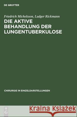 Die aktive Behandlung der Lungentuberkulose Friedrich Michelsson, Ludger Rickmann 9783110985443 De Gruyter - książka