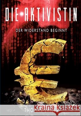 Die Aktivistin: Der Widerstand beginnt Thomas Sailer 9783749712663 Tredition Gmbh - książka