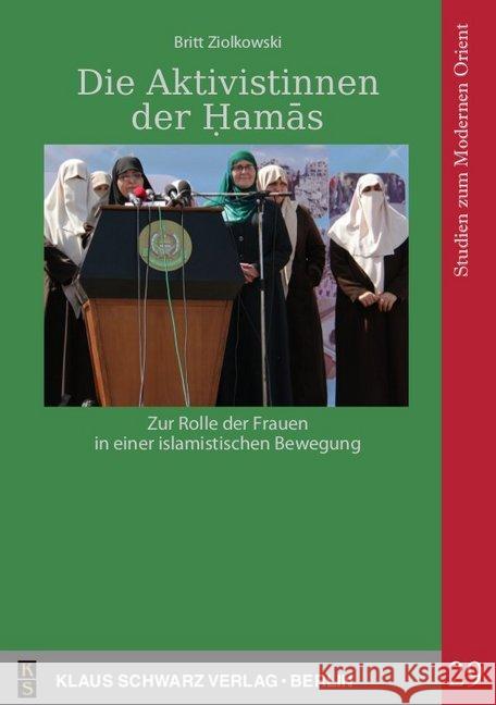 Die Aktivistinnen Der Ḥamās: Zur Rolle Der Frauen in Einer Islamistischen Bewegung Ziolkowski, Britt 9783879974580 Schwarz, Berlin - książka