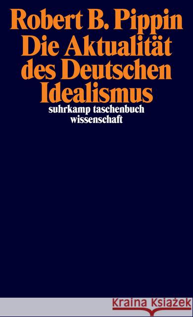 Die Aktualität des Deutschen Idealismus Pippin, Robert B. 9783518297841 Suhrkamp - książka