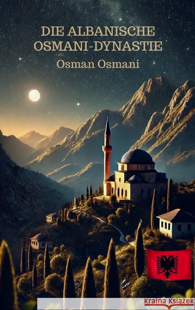 Die albanische Osmani-Dynastie Osmani, Osman 9789403820620 Bookmundo - książka