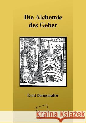Die Alchemie Des Geber Darmstaedter, Ernst 9783845722672 UNIKUM - książka