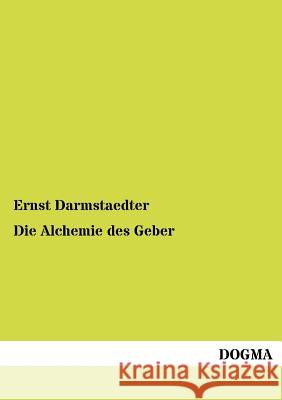 Die Alchemie des Geber Darmstaedter, Ernst 9783954547692 Dogma - książka