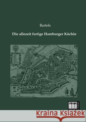 Die Allezeit Fertige Hamburger Kochin Bartels 9783944350288 Kochbuch-Verlag - książka