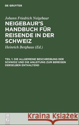 Die allgemeine Beschreibung der Schweiz und die Anleitung zum Bereisen derselben enthaltend No Contributor 9783112628331 De Gruyter - książka