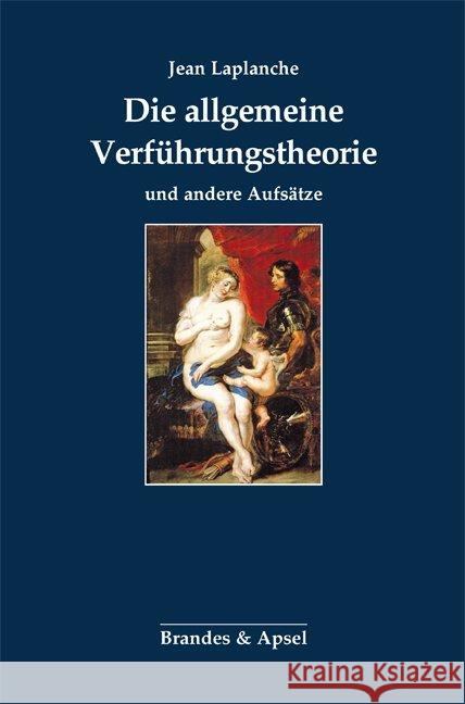 Die allgemeine Verführungstheorie und andere Aufsätze Laplanche, Jean 9783955581879 Brandes & Apsel - książka