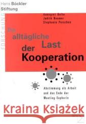 Die alltägliche Last der Kooperation : Abstimmung als Arbeit und das Ende der Meeting-Euphorie Bolte, Annegret Neumer, Judith Porschen, Stephanie 9783836086875 Edition Sigma - książka