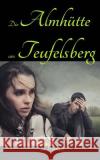 Die Almhütte am Teufelsberg Geier, Denis 9781506125374 Createspace