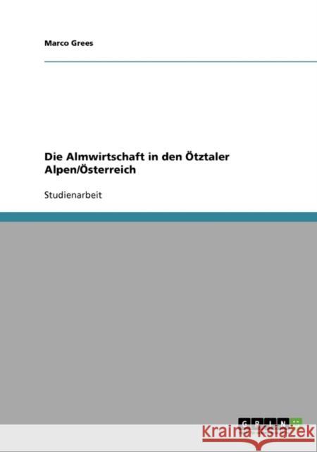 Die Almwirtschaft in den Ötztaler Alpen/Österreich Grees, Marco 9783638660969 Grin Verlag - książka