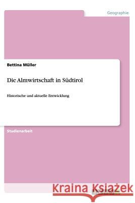 Die Almwirtschaft in Südtirol : Historische und aktuelle Entwicklung Bettina Muller 9783656448402 Grin Verlag - książka