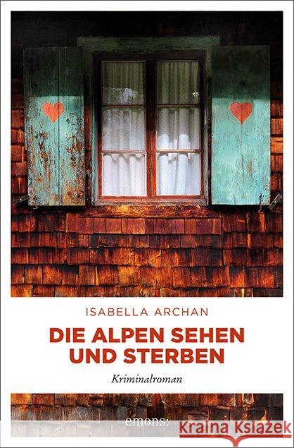 Die Alpen sehen und sterben : Kriminalroman Archan, Isabella 9783740805418 Emons - książka
