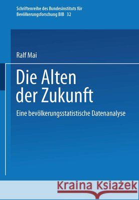 Die Alten Der Zukunft: Eine Bevölkerungsstatistische Analyse Mai, Ralf 9783810036773 Vs Verlag Fur Sozialwissenschaften - książka