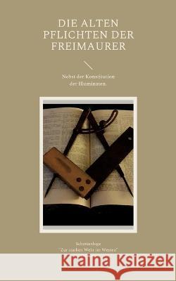 Die Alten Pflichten der Freimaurer: Nebst der Konstitution der Illuminaten Cornelius Rosenberg 9783756822584 Books on Demand - książka