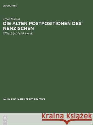 Die alten Postpositionen des Nenzischen Tibor Mikola, Alpári 9783111000411 De Gruyter - książka