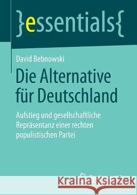 Die Alternative Für Deutschland: Aufstieg Und Gesellschaftliche Repräsentanz Einer Rechten Populistischen Partei Bebnowski, David 9783658082857 Springer vs - książka