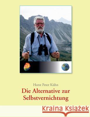 Die Alternative zur Selbstvernichtung! Kühn, Horst Peter 9783958029088 Tao.de in J. Kamphausen - książka