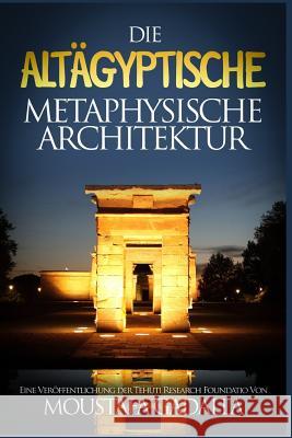 Die altägyptische metaphysische Architektur Moustafa Gadalla 9781521750292 Independently Published - książka