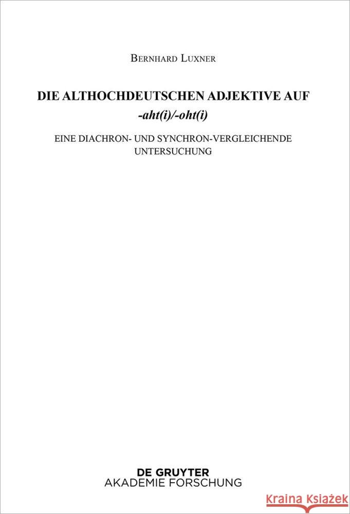 Die Althochdeutschen Adjektive Auf -Aht(i)/-Oht(i): Eine Diachron- Und Synchron-Vergleichende Untersuchung Luxner, Bernhard 9783110793567 De Gruyter - książka